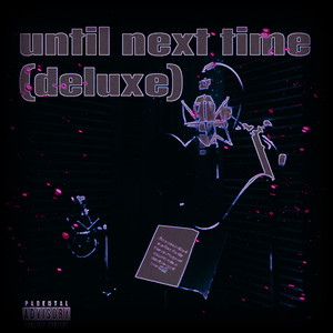 Until Next Time (deluxe) [Explicit]