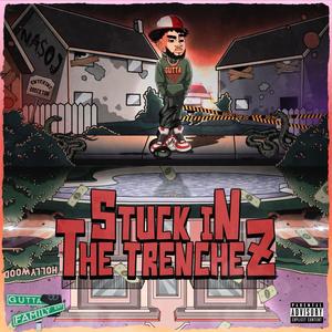 Stuck In The Trenchez (Explicit)