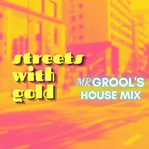 Streets With Gold (House Mix)