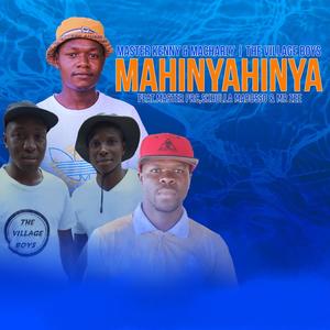 Mahinyahinya (feat. The Village Boys, Master Prc, Skhula Mabosso & Mr Zee)