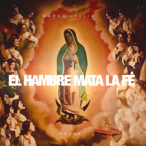 El Hambre Mata la Fe (Explicit)