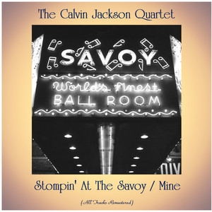 Stompin' At The Savoy / Mine (All Tracks Remastered)