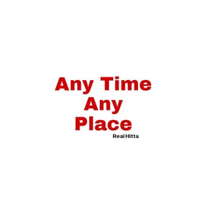 Any Time, Any Place