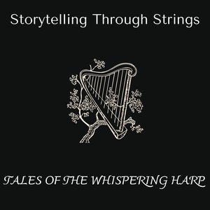 Tales of the Whispering Harp - Storytelling Through Strings