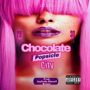 Chocolate Popsicle City (Explicit)