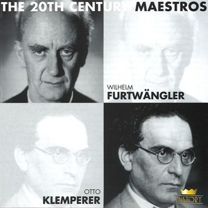 The 20th Century Maestros: Wilhelm Furtwängler & Otto Klemperer