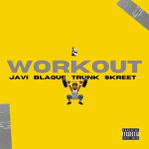 Workout (feat. Fridae Blaque, Moe Javi, Jay DaSkreet & Jakub Trunk) (Explicit)