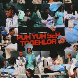 Puh Yuh Seh ToGehlor (feat. LibFOREIGN & Mazee Blanco) (Explicit)