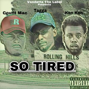 SO TIRED (feat. Count Mac & Ken Ken) [Explicit]