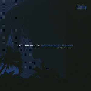 Let Me Know (BACHLOGIC REMIX)