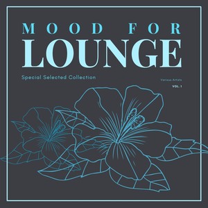 Mood for Lounge (Special Selected Collection), Vol. 1