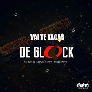 VAI TE TACA DE GLOCK (Explicit)