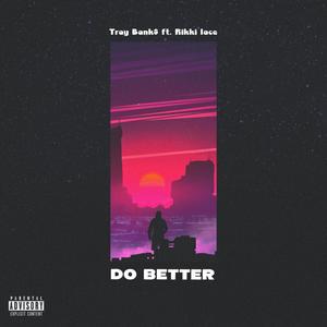 Do Better (feat. Rikki Lace) (Explicit)