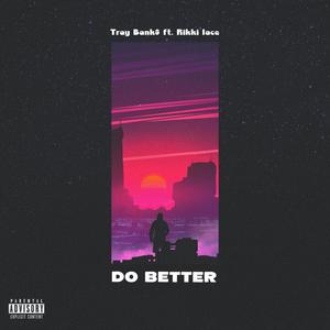 Do Better(feat. Rikki Lace) (Explicit)