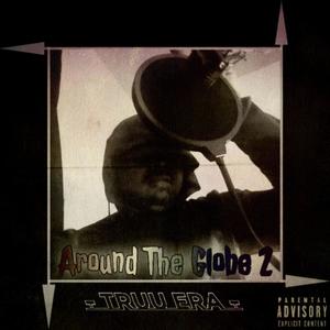 Around the globe 2 tru era (Explicit)