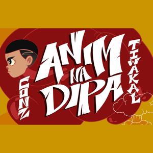 Anim Na Dipa (feat. Tiwakal) (Explicit)