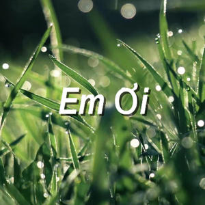 Em Ơi