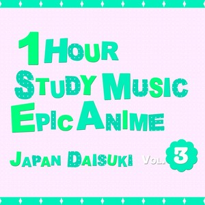 1 Hour Study Music: Epic Anime, Vol. 3