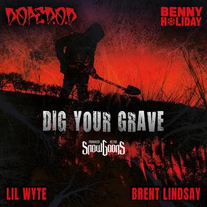 Dig Your Grave (feat. Brent Lindsay) (Explicit)