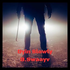 Dyin Slowly (Explicit)