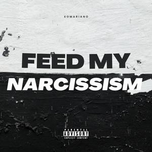 Feed My Narcissism (Explicit)