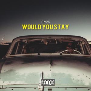 Would You Stay (Explicit)