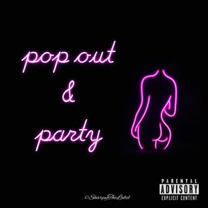 Pop Out & Party (feat. KingMel) [Explicit]