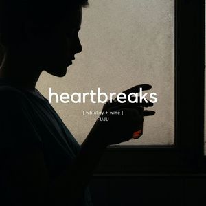 Heartbreaks, Whiskey + Wine