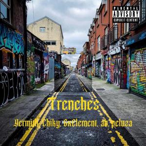 Trenches (feat. Yermith, Chiky, 6xElement, Ab & Peluza) (Explicit)