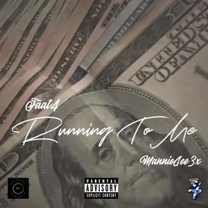 Running To Me (feat. MannieGee3x) (Explicit)