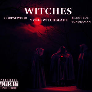 WITCHES ft. CORPSEWOOD and $iLENT BOB prod. whatdoyoudolory