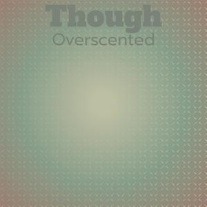 Though Overscented