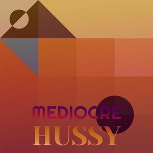 Mediocre Hussy