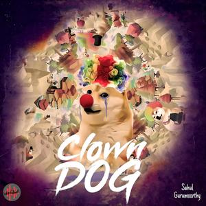 Clown dog (feat. Sahul & Gurumoorthy)