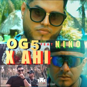 X Ahí - OG5(feat. NIÑO EL VENENO)