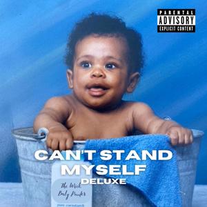 Can't Stand Myself (Deluxe Version) [Explicit]