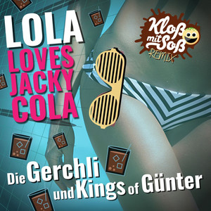 Lola Loves Jacky Cola (Kloß mit Soß Remix)