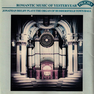Romantic Music of Yesteryear / The Organ of Huddersfield Town Hall