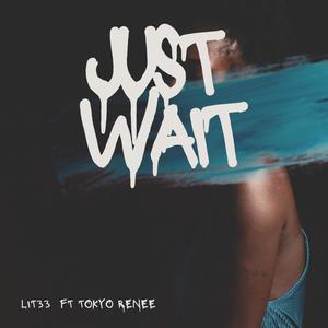 Just Wait (feat. Lit33) [Explicit]