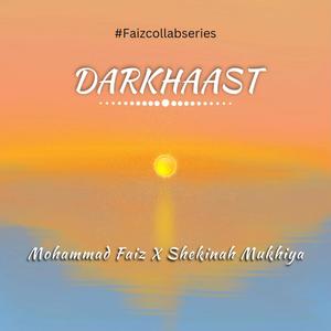 Darkhaast (feat. Mohammad Faiz & Shekinah Mukhiya)