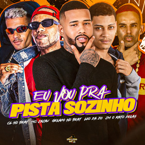 EU VOU PRA PISTA SOZINHO (Explicit)
