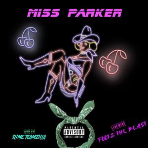 Miss parker (feat. FOOTZ THE BEAST) [Explicit]