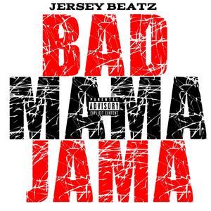 Bad Mama Jama (Explicit)