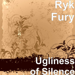 Ugliness of Silence (Explicit)