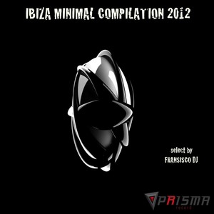 Ibiza Minimal Compilation 2012 (Select By Fransisco DJ)