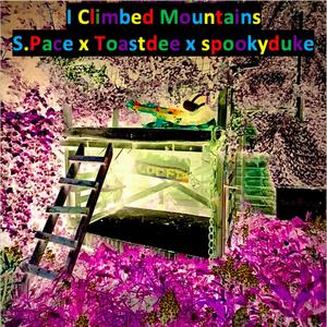 I Climbed Mountains (Explicit)