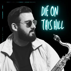 Die On This Hill (Explicit)