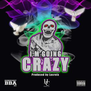 I'm going crazy (feat. Hustle City) [Explicit]