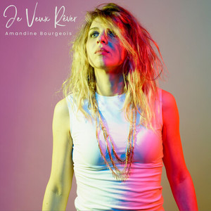 Je Veux Rêver (Explicit)