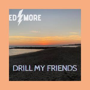 DRILL MY FRIENDS (Explicit)